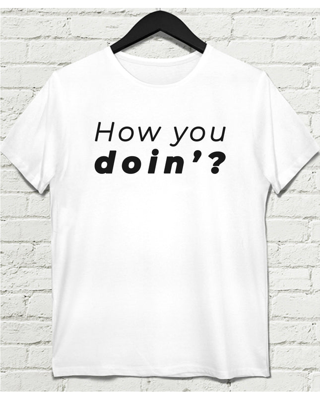 how you doin tişört - basmatik.com