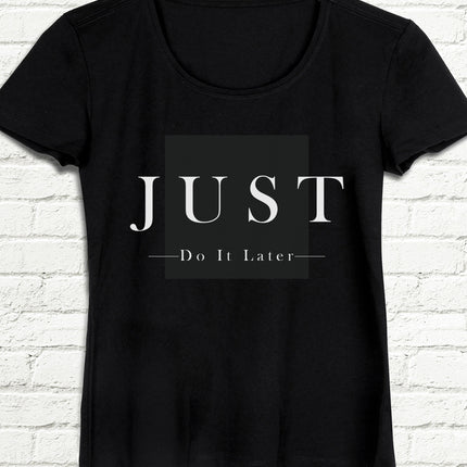 Just Do İt Later Siyah Tişört - basmatik.com