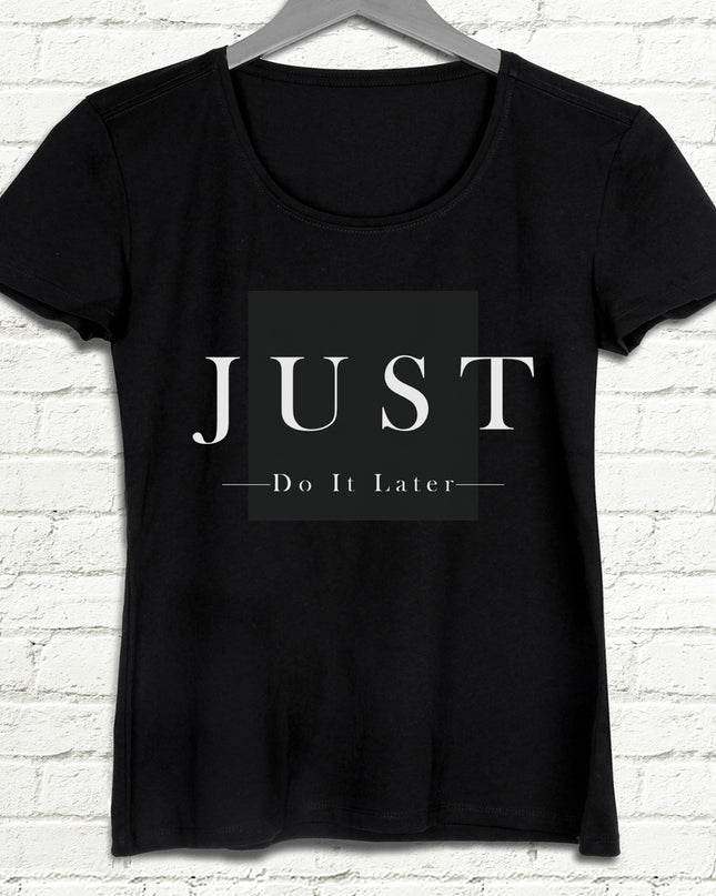 Just Do İt Later Siyah Tişört - basmatik.com