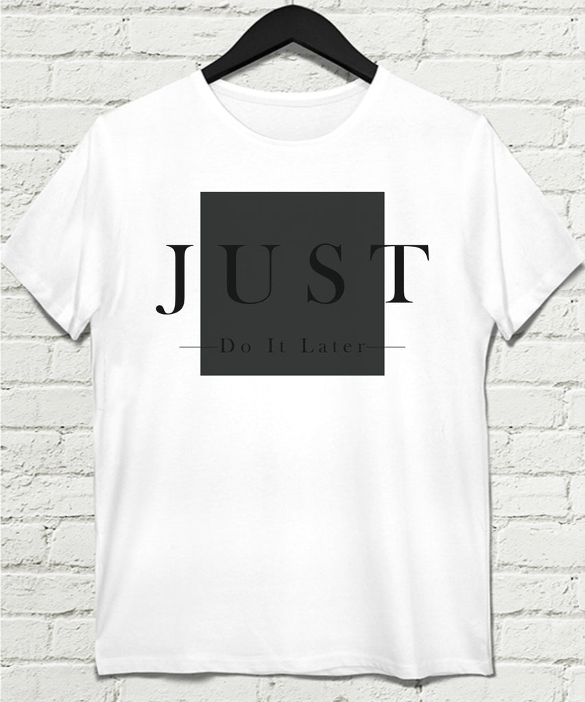 Just Do İt Later Beyaz Tişört - basmatik.com