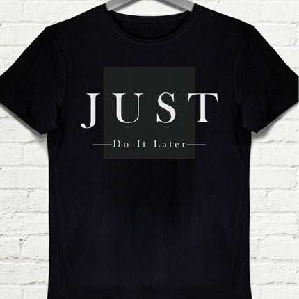 Just Do İt Later Siyah Tişört - basmatik.com