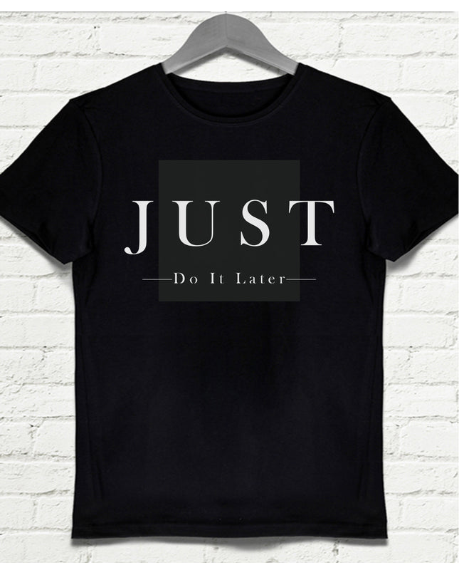 Just Do İt Later Siyah Tişört - basmatik.com