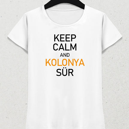 Keep calm kolonya sür kadın tişört - basmatik.com