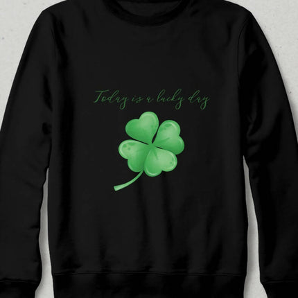 Today is a Lucky Day Sweatshirt