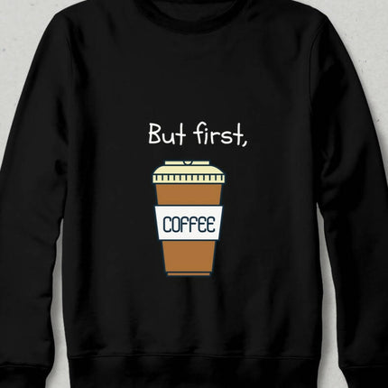 Ama Önce Kahve Sweatshirt