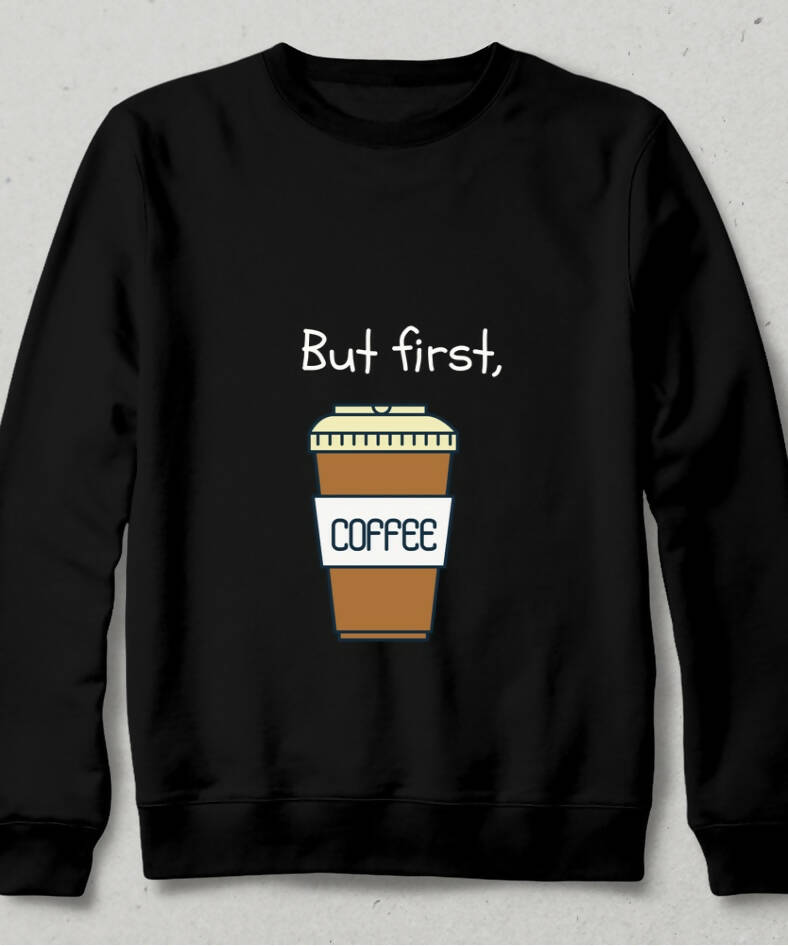 But First Coffee Sweatshirt 