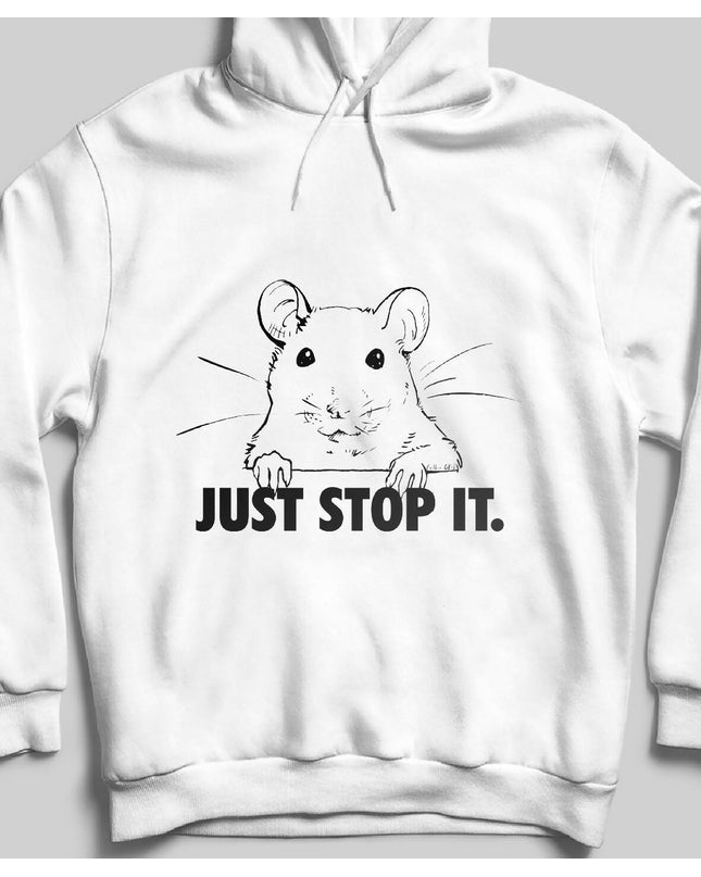 Just Stop It Hoodie 