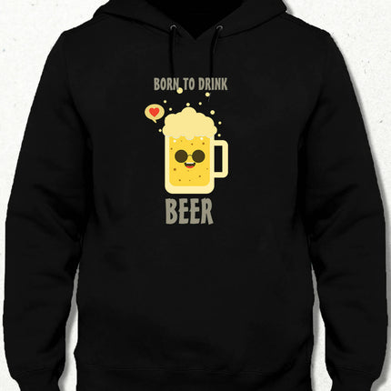 Born To Drink Hooded Sweatshirt