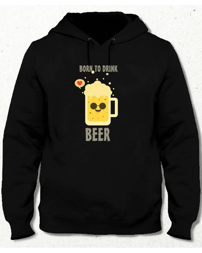 Born To Drink Hooded Sweatshirt