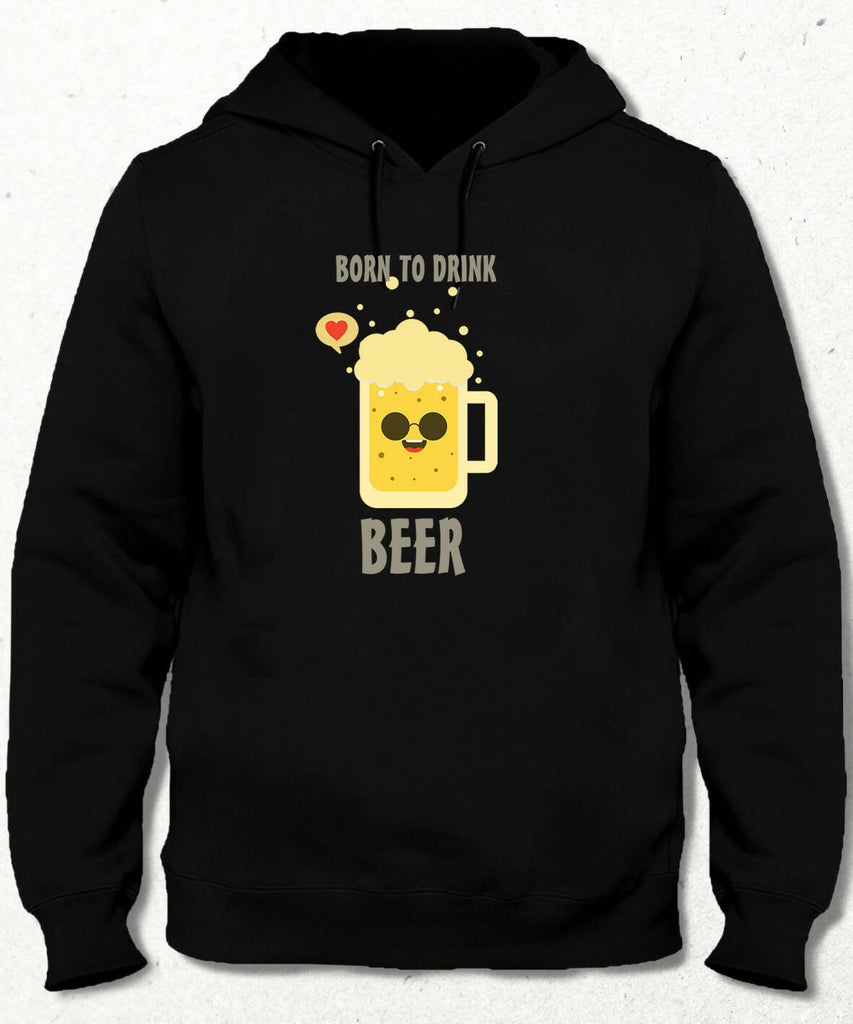 Born To Drink Hooded Sweatshirt