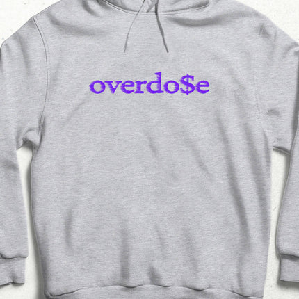 overdo$e Hooded Sweatshirt