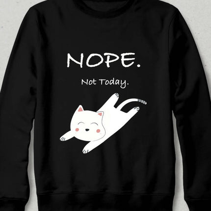 Nope Not Today Cat Sweatshirt