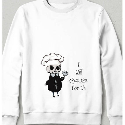 I will Cook This for Us Sweatshirt