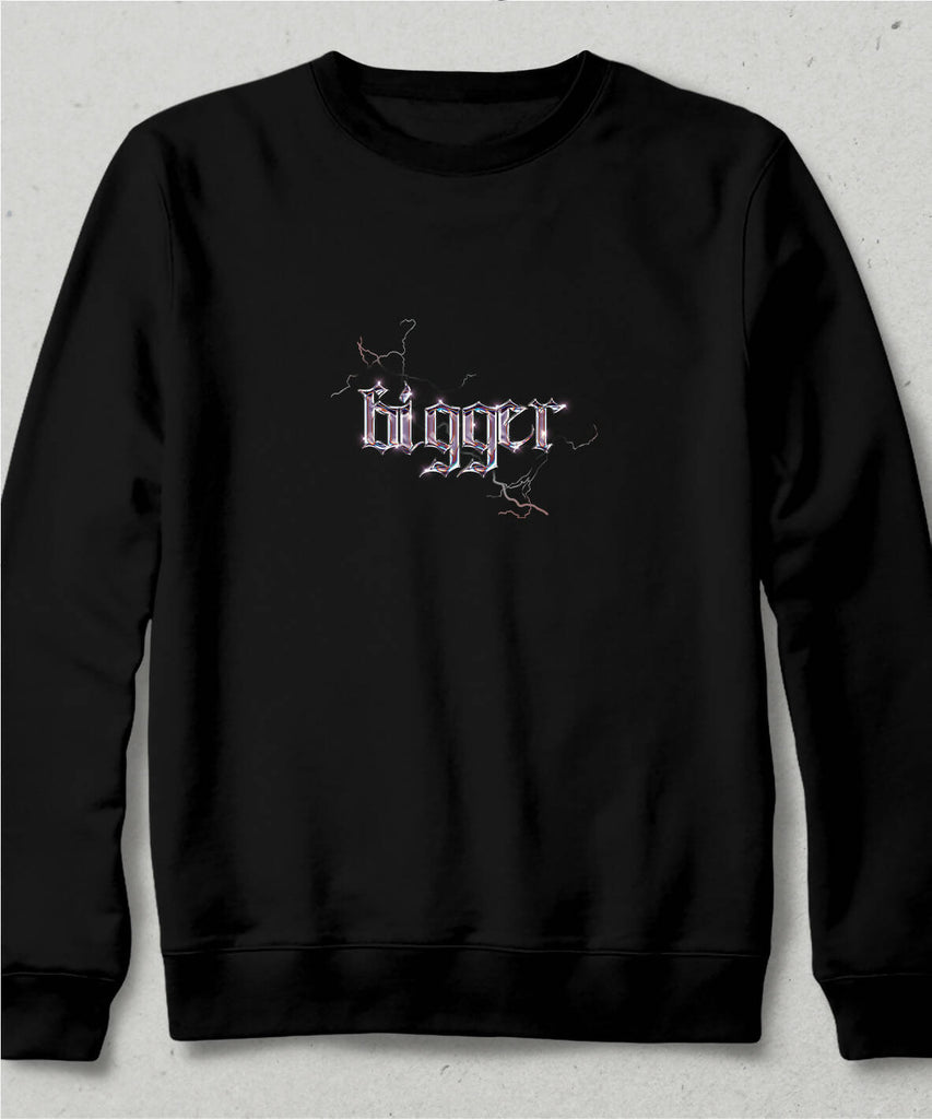 "Bigger" - Talent 22' Sweatshirt