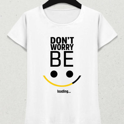Be Happy Loading Kadın Tişört - basmatik.com