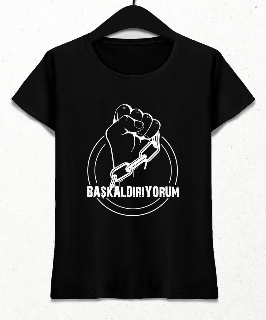 Başkaldırıyorum Kadın Tişört - basmatik.com
