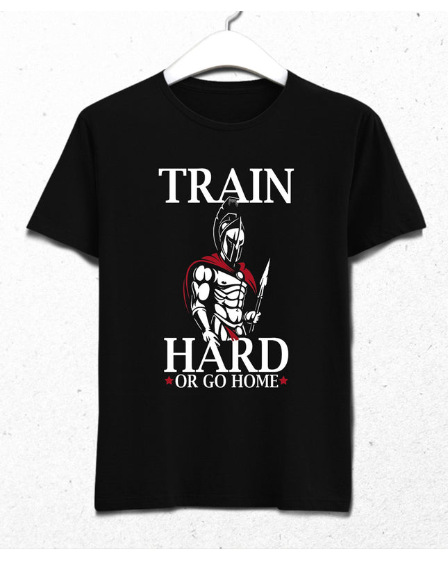 train hard or go home tişört - basmatik.com