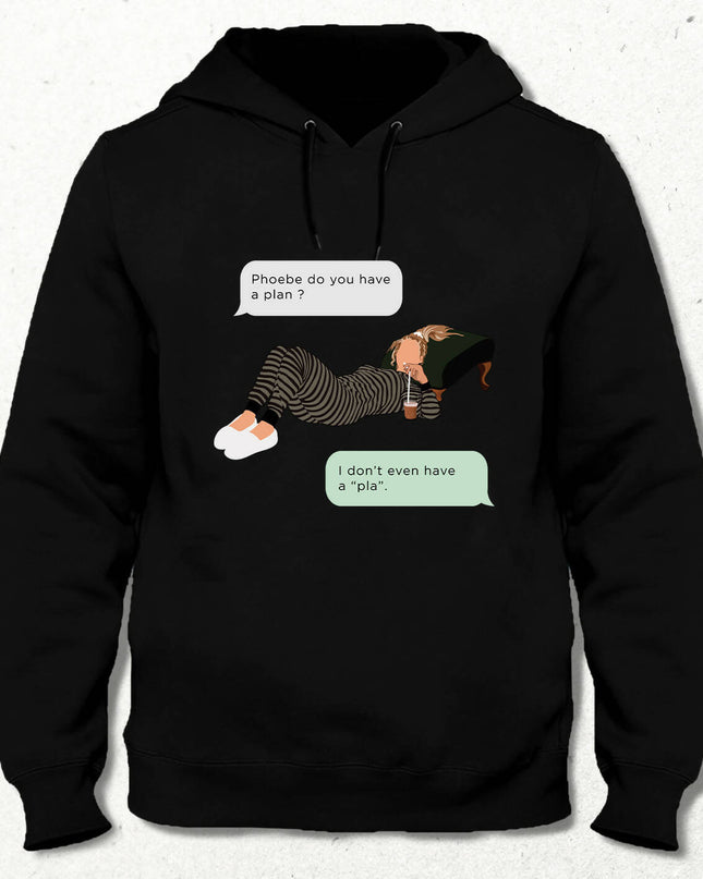 Friends Phoebe Buffay I Don't Even Have Pla Sweatshirt