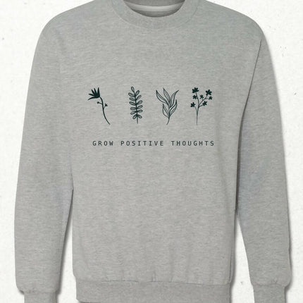 Grow Positive Thoughts Sweatshirt