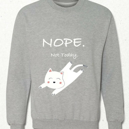 Nope Not Today Cat Sweatshirt