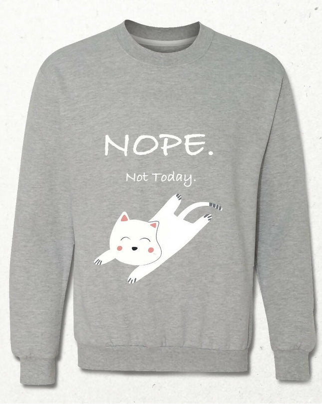 Nope Not Today Cat Sweatshirt