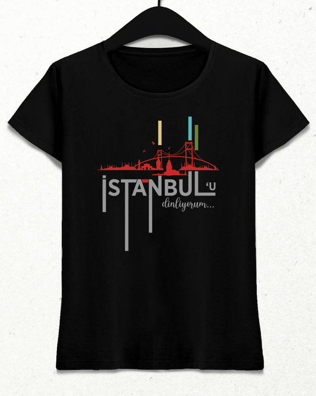 İstanbul'u Dinliyorum Kadın Tişört - basmatik.com