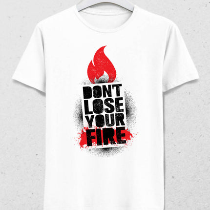 Don't Lose Your Fire Erkek Tişört - basmatik.com