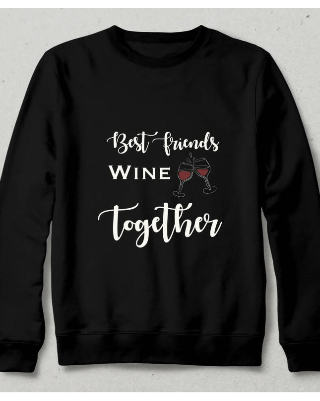 Best Friends Wine Together Sweatshirt - basmatik.com