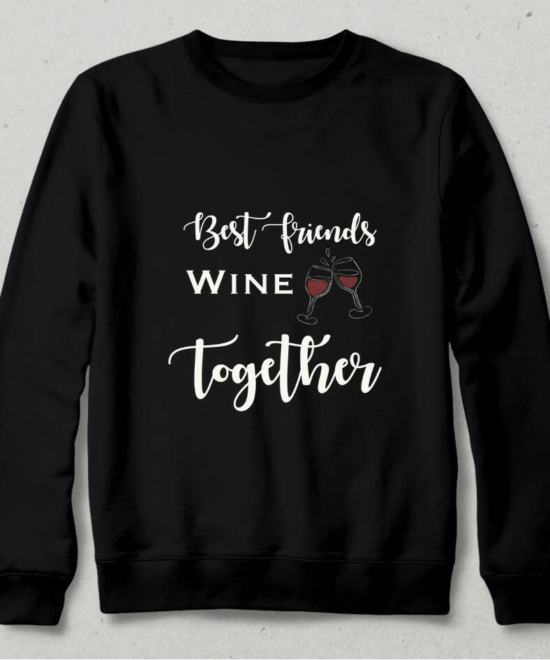 Best Friends Wine Together Sweatshirt