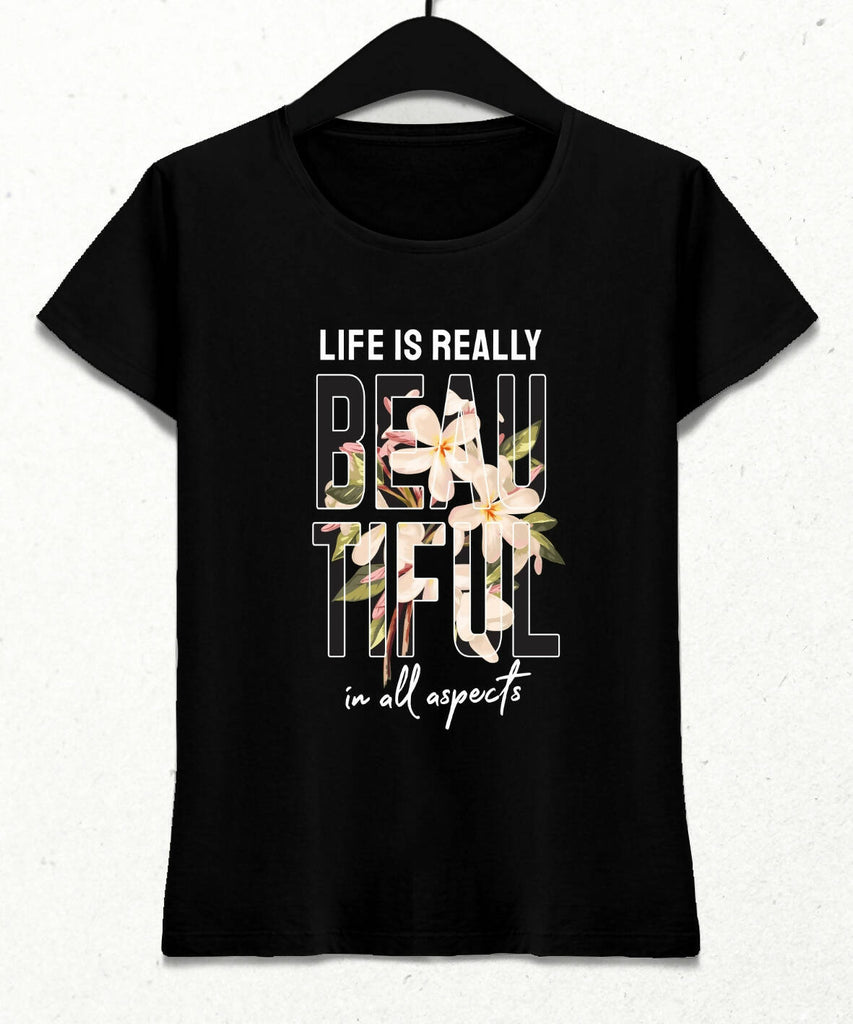 Life is Really Beautifull Kadın Streetwear Tasarım T-shirt