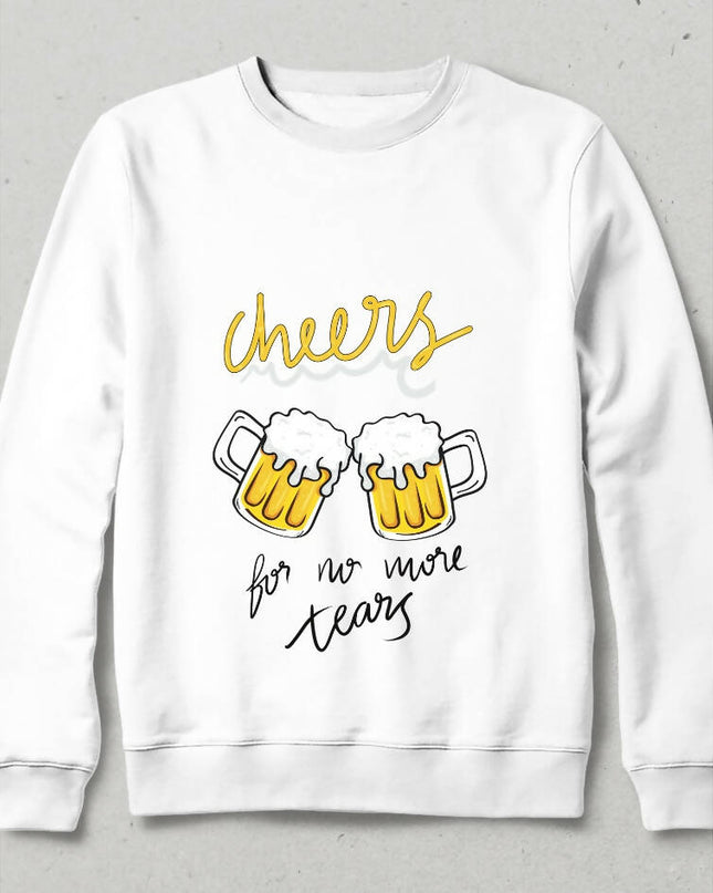 Cheers for no more tears bira sweatshirt