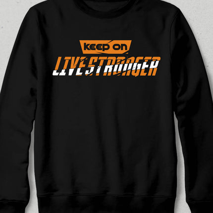 Keep On Live Stronger Sweatshirt - basmatik.com