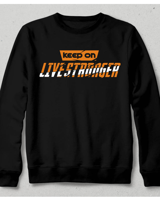 Keep On Live Stronger Sweatshirt - basmatik.com