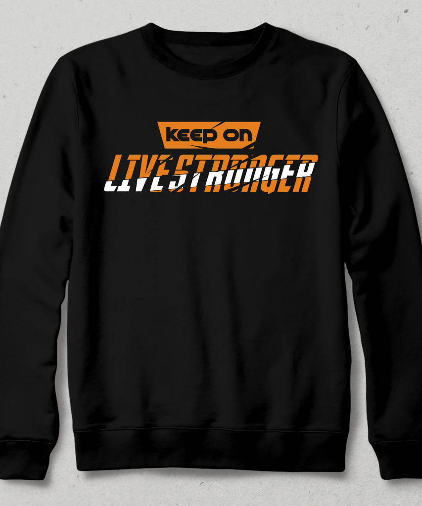 Keep On Live Stronger Sweatshirt - basmatik.com